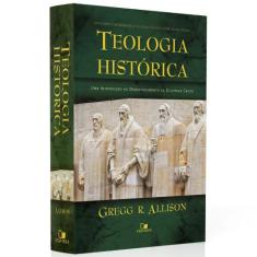 Teologia Histórica  Gregg R. Allison   Vida Nova