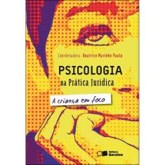 Livro - Psicologia na prática jurídica: A criança em foco - 2ª edição de 2012