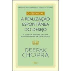 O Essencial - A Realização Espontontânea Dos Desejos