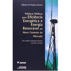Políticas Públicas Para Eficiência Energética e Energia Renovável no Novo Contexto de Mercado: uma Análise da Experiência Recente dos EUA e do Brasil