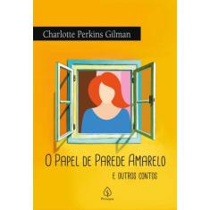 Livro - O papel de parede amarelo e outros contos