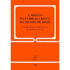 A missão da família cristã no mundo de hoje - 100: Exortação Apostólica de João Paulo II