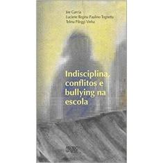 Indisciplina, Conflitos E Bullying Na Escola