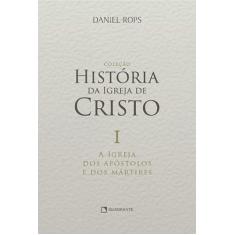 A Igreja dos apóstolos e dos mártires - Volume I