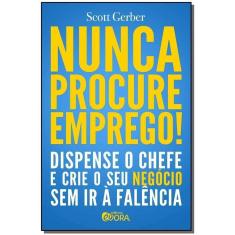 Nunca Procure Emprego!