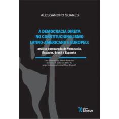 Democracia Direta No Constitucionalismo Latino Americano e Europeu, a: Análise Comparada de Venezuela, Equador, Brasil