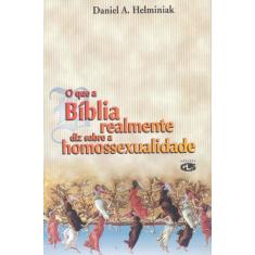 Livro - O Que A Bíblia Realmente Diz Sobre A Homossexualidade