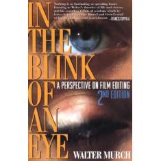 In the Blink of an Eye: A Perspective on Film Editing