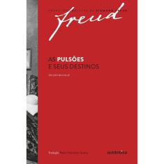Freud - As pulsões e seus destinos ? Edição bilíngue
