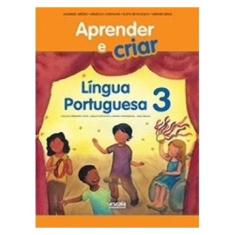 Aprender E Criar Lingua Portuguesa - 3 Ano - Escala Educacional -