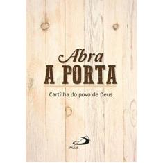 Abra a porta - cartilha do povo de deus - - PAULUS