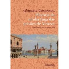 Historia Da Minha Fuga Das Prisoes De Veneza - 1ª