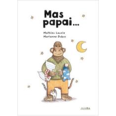 MAS PAPAI... - Autor: LAVOIE, MATHIEU - JUJUBA EDITORA