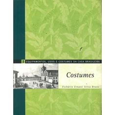 Equipamentos, Usos e Costumes da Casa Brasileira. Costumes - Volume 3