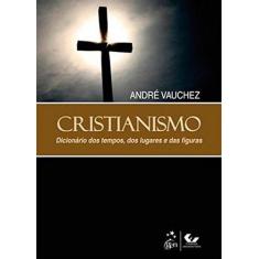 Livro - Cristianismo - Dicionário dos Tempos, dos Lugares e das Figura