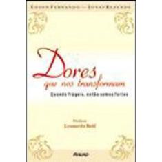 Dores que nos transformam: quando frágeis, então somos fortes