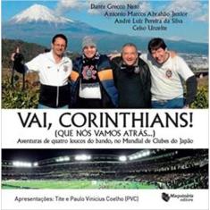 Vai Corinthians Que Nós Vamos Atrás - Maquinaria Editora