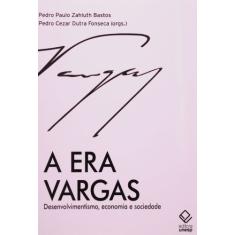 A era Vargas: Desenvolvimentismo, economia e sociedade