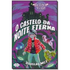 Betina Vlad e o Castelo da Noite Eterna - Vol.1