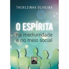 Espírita Na Mediunidade E No Meio Social (O)