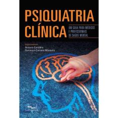 Psiquiatria Clínica - um Guia para Médicos e Profissionais da Saúde Mental