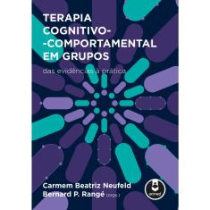 Livro - Terapia Cognitivo-Comportamental em Grupos: Das Evidências à Prática