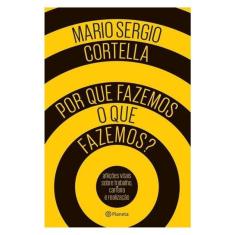 Por Que Fazemos O Que Fazemos?