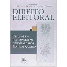 Direito Eleitoral: Estudos em Homenagem ao Desembargador Mathias Coltr