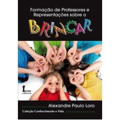 Formacao de Professores e Representacoes sobre o Brincar - ICONE