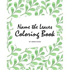 Name the Leaves Coloring Book for Children (8x10 Coloring Book / Activity Book)