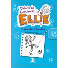 Livro - Diário de aventuras da Ellie - A verdadeira jogadora - Livro 4