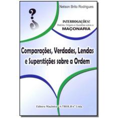 Comparações, Verdades, Lendas e Superstições Sobre a Ordem, 3