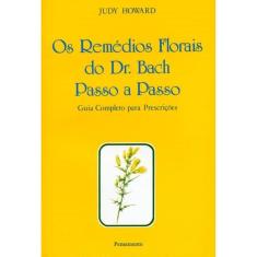 Remedios Florais Do Dr. Bach  Passo A Passo (Os)