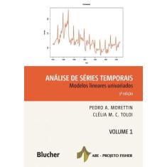 Análise De Séries Temporais: Modelos Lineares Univariados (Volume 1)