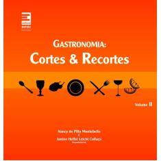 Livro - Gastronomia : Cortes E Recortes - Volume 2