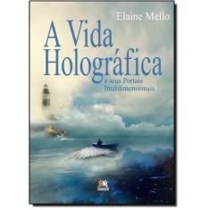 Livro Vida Holográfica E Seus Portais Interdimensionais, A
