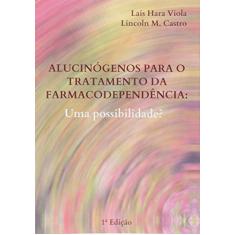 Alucinógenos Para o Tratamento da Farmacodependência
