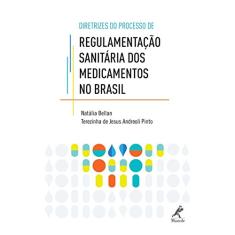 Diretrizes do processo de regulamentação sanitária dos medicamentos no Brasil