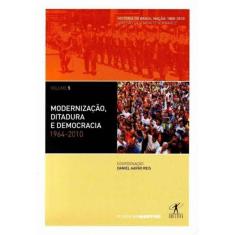 Modernizacao, Ditadura e Democracia: 1964-2010