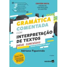 Livro - Gramática Comentada Com Interpretação De Textos Para Concursos