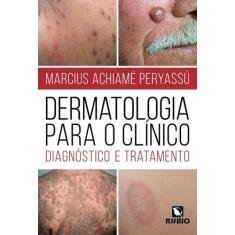 Dermatologia Para O Clinico - Diagnostico E Tratamento - Rubio