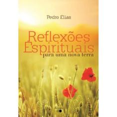 Reflexoes Espirituais Para Uma Nova Terra