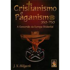 Livro - Cristianismo E Paganismo - 350-750