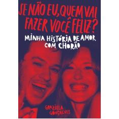 Livro - Se não eu, quem vai fazer você feliz?
