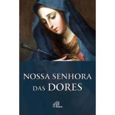 Nossa Senhora Das Dores - História e Novena