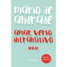 Amar, verbo intransitivo - Mário de Andrade: Idílio