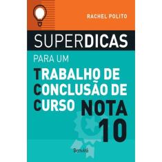 Superdicas Para Um Trabalho De Conclusão De Curso Nota 10