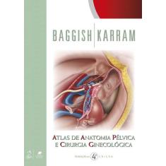 Livro - Atlas De Anatomia Pélvica E Cirurgia Ginecológica