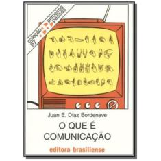 Que E Comunicacao, O - Vol.67 - Colecao Primeiros - Brasiliense