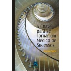 Livro - A Chave para se tornar um Médico de Sucessos